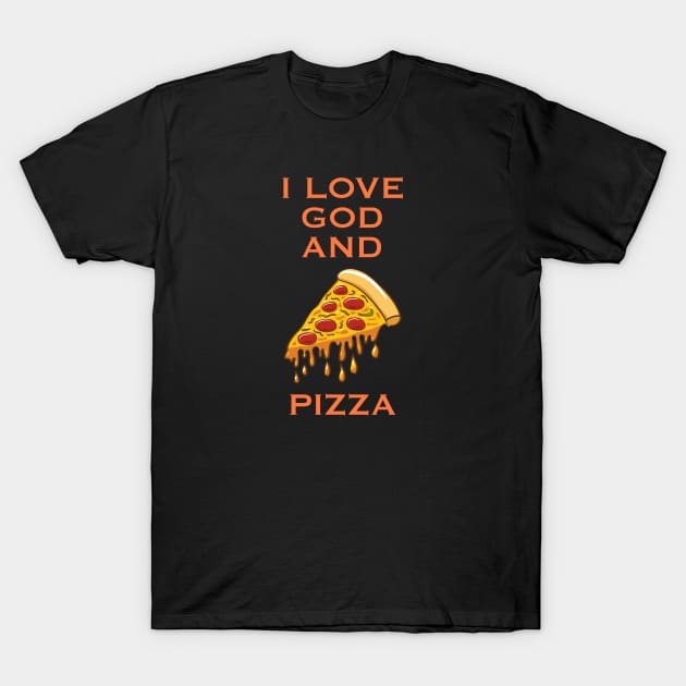 I LOVE GOD AND PIZZA T-Shirt by Genetics art
